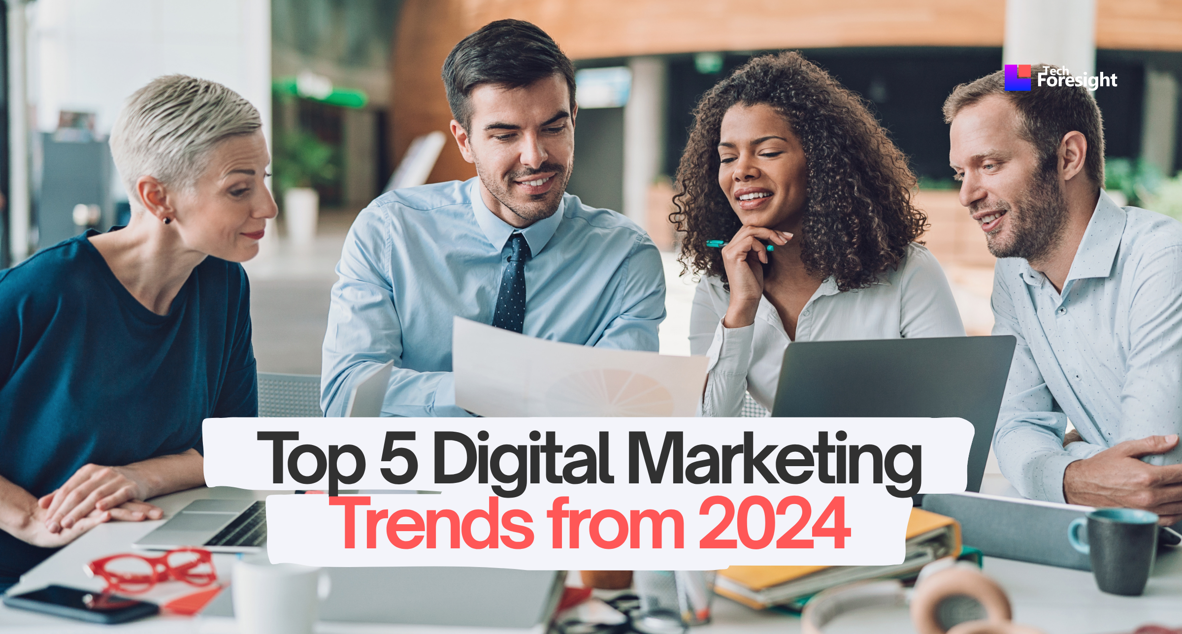 TechF Blog Banner - Featured Image - Top 5 Digital Marketing Trends from 2024
