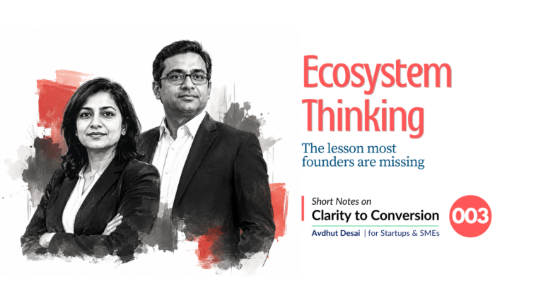 Calrity to conversion - Avdhut Desai - Ecosystem Thinking-The Lesson Most Founders Are Missing